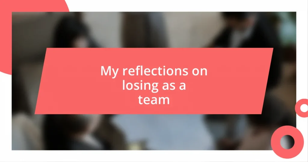 My reflections on losing as a team