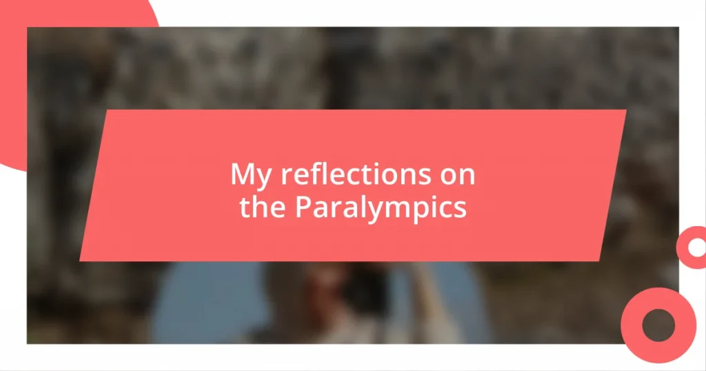 My reflections on the Paralympics