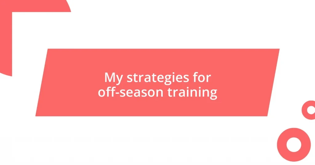 My strategies for off-season training