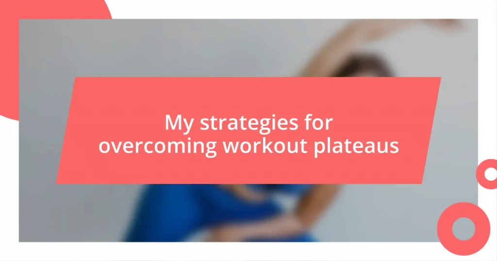 My strategies for overcoming workout plateaus