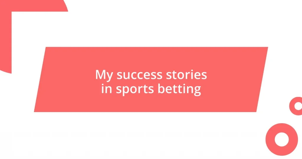 My success stories in sports betting