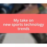 My take on new sports technology trends