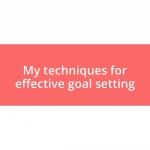 My techniques for effective goal setting