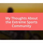 My Thoughts About the Extreme Sports Community