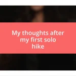 My thoughts after my first solo hike