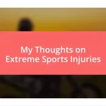 My Thoughts on Extreme Sports Injuries