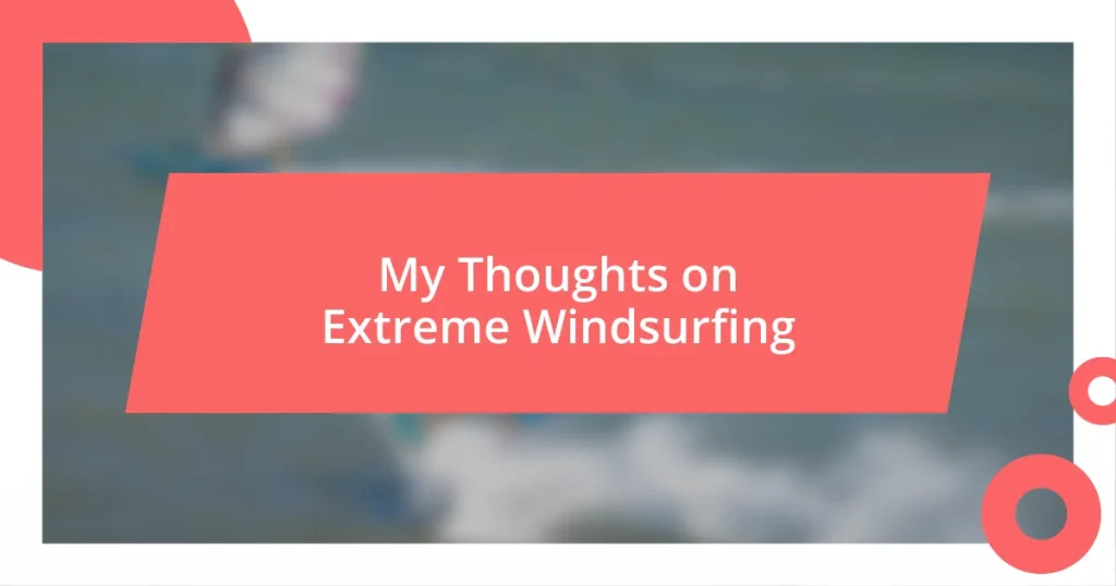 My Thoughts on Extreme Windsurfing