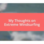 My Thoughts on Extreme Windsurfing