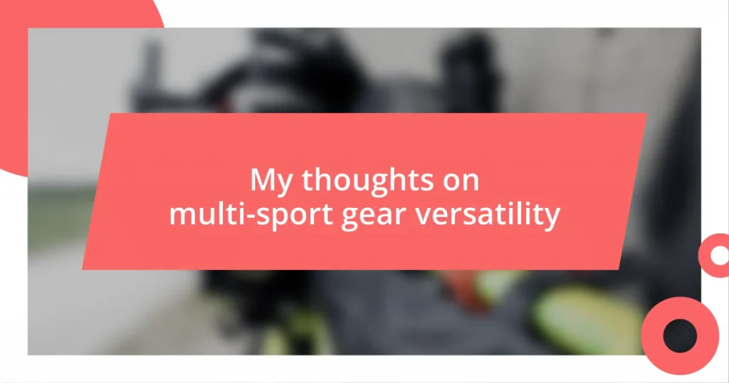 My thoughts on multi-sport gear versatility