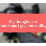 My thoughts on multi-sport gear versatility