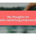 My thoughts on solo swimming endurance