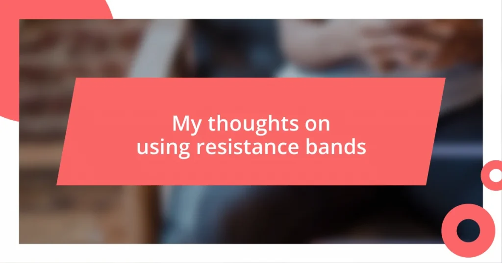 My thoughts on using resistance bands