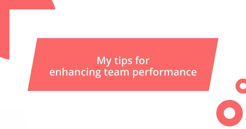 My tips for enhancing team performance