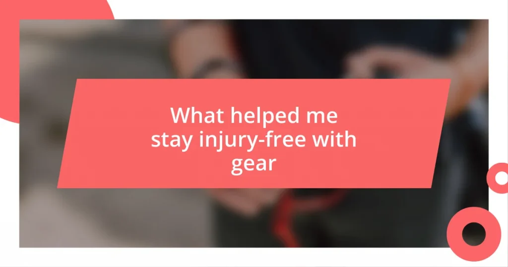 What helped me stay injury-free with gear