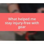 What helped me stay injury-free with gear