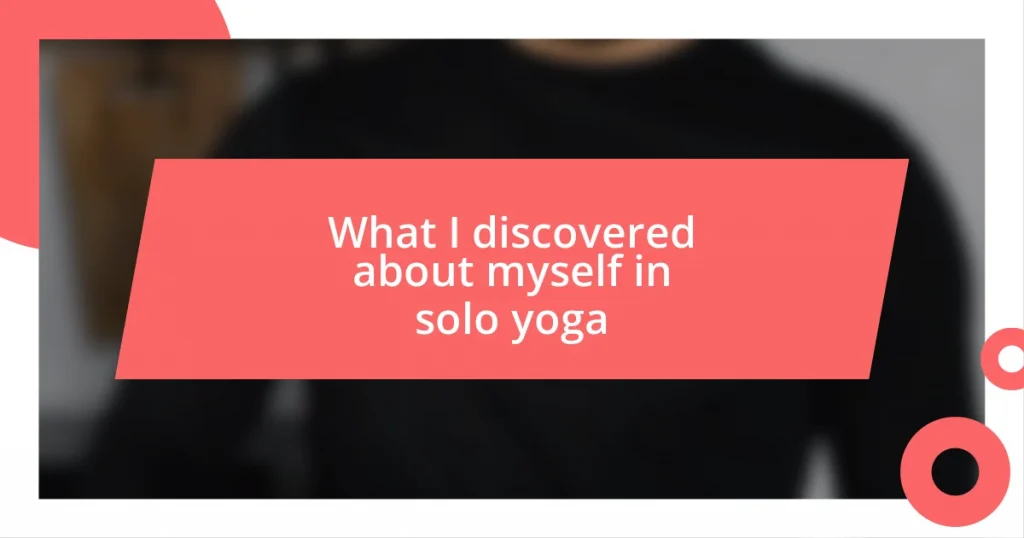 What I discovered about myself in solo yoga