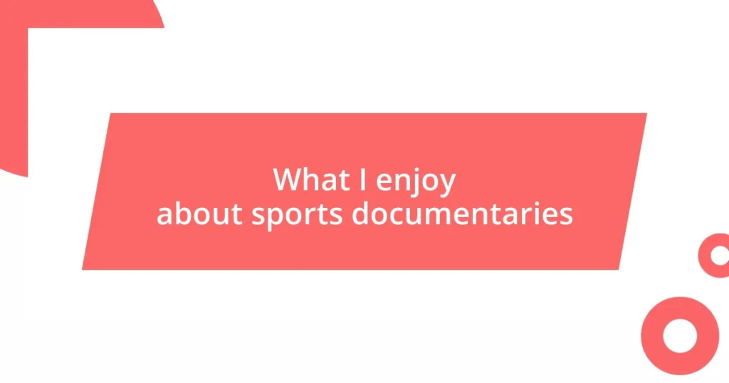 What I enjoy about sports documentaries