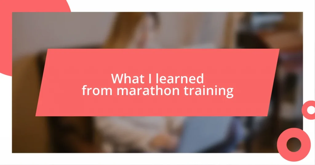 What I learned from marathon training