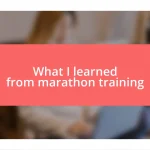 What I learned from marathon training