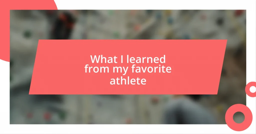 What I learned from my favorite athlete