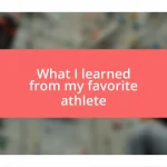 What I learned from my favorite athlete