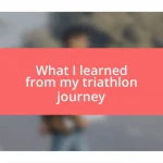 What I learned from my triathlon journey