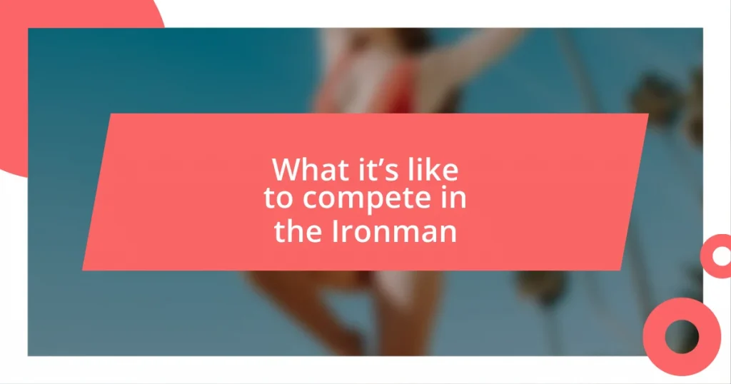 What it’s like to compete in the Ironman