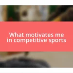 What motivates me in competitive sports