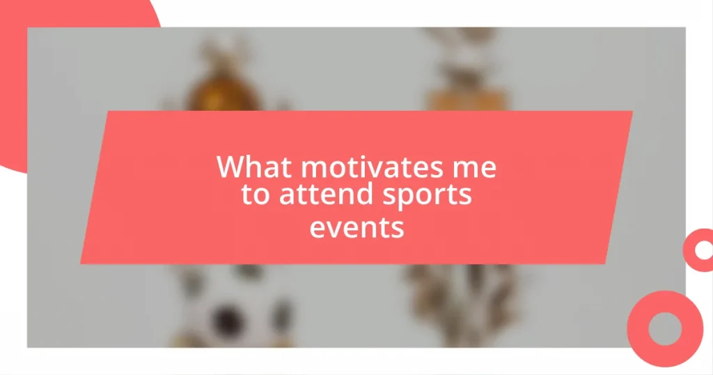 What motivates me to attend sports events