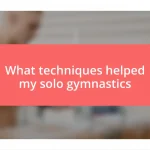 What techniques helped my solo gymnastics