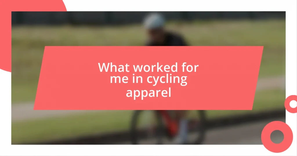 What worked for me in cycling apparel