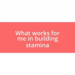 What works for me in building stamina