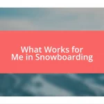 What Works for Me in Snowboarding