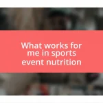 What works for me in sports event nutrition