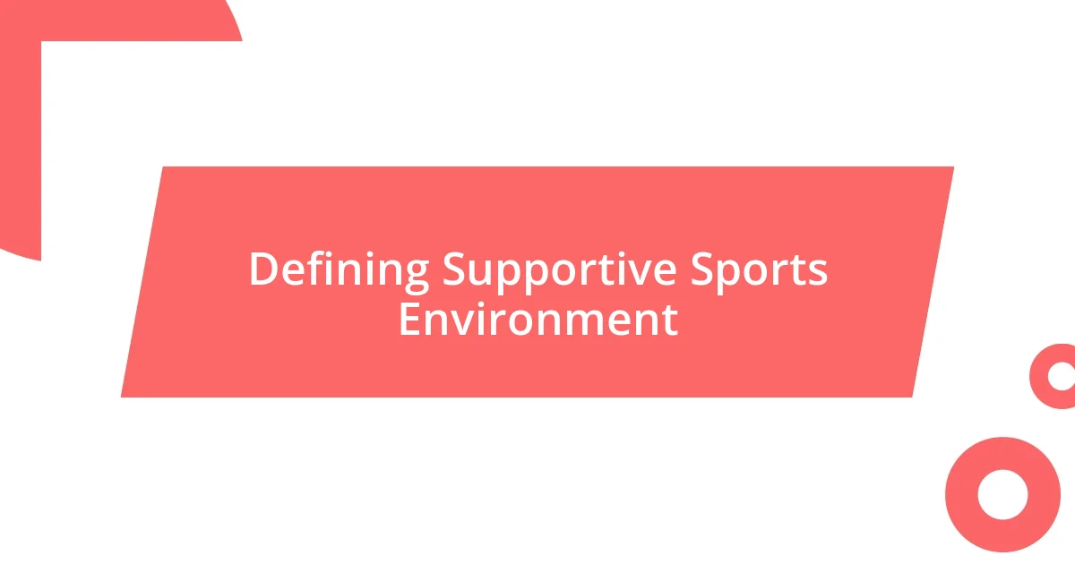 Defining Supportive Sports Environment