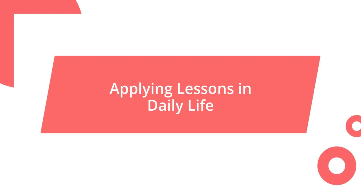 Applying Lessons in Daily Life