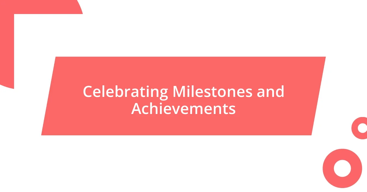 Celebrating Milestones and Achievements