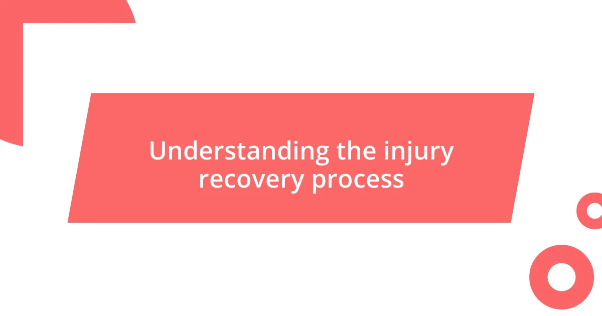 Understanding the injury recovery process