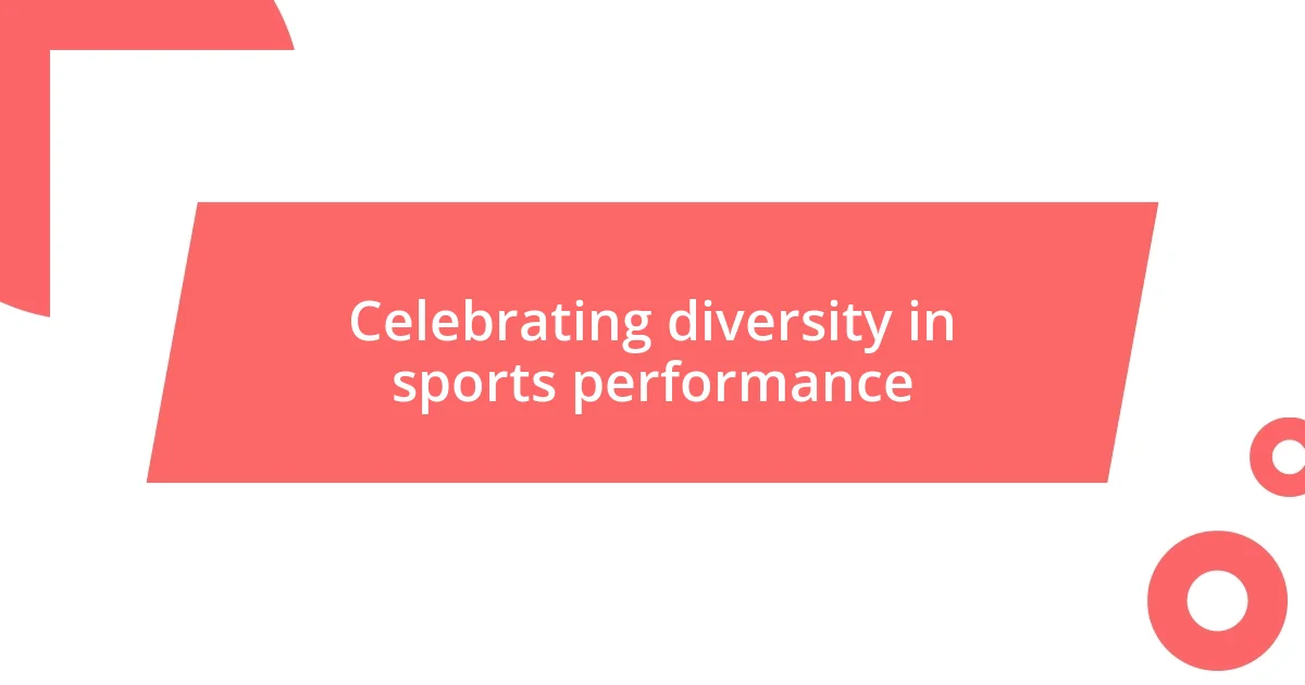 Celebrating diversity in sports performance