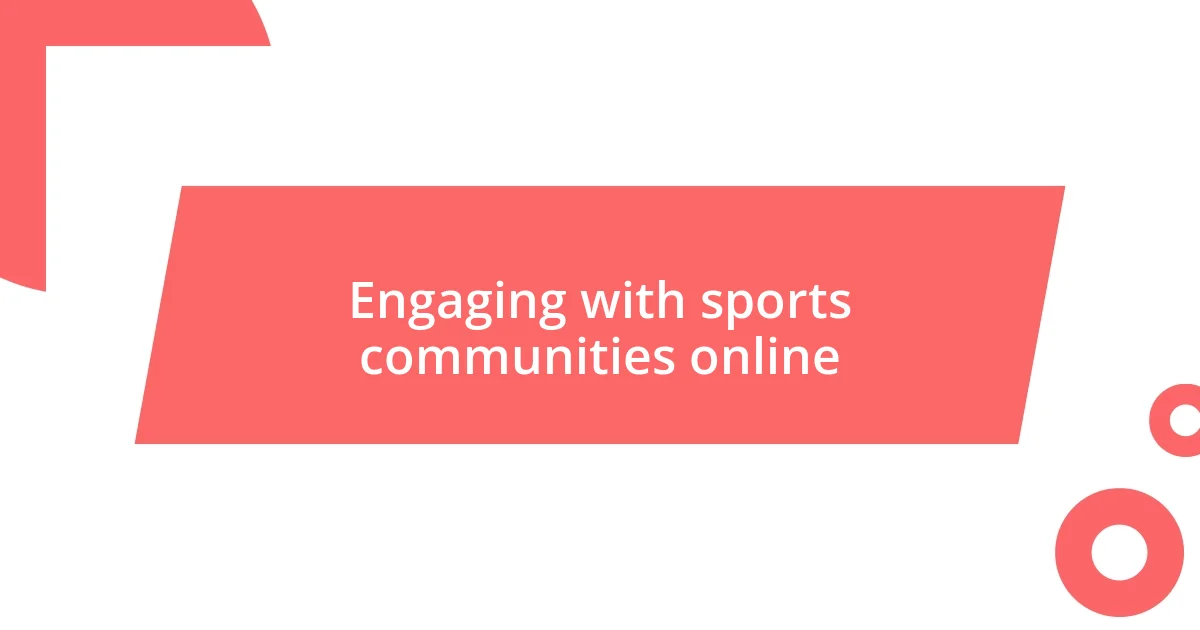 Engaging with sports communities online