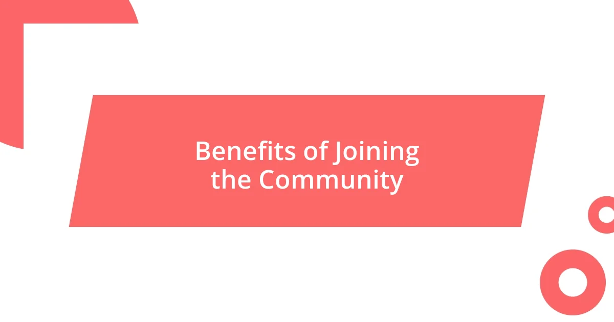 Benefits of Joining the Community