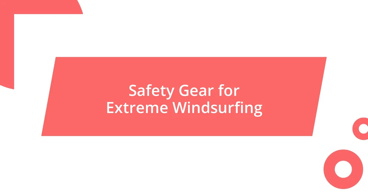 Safety Gear for Extreme Windsurfing