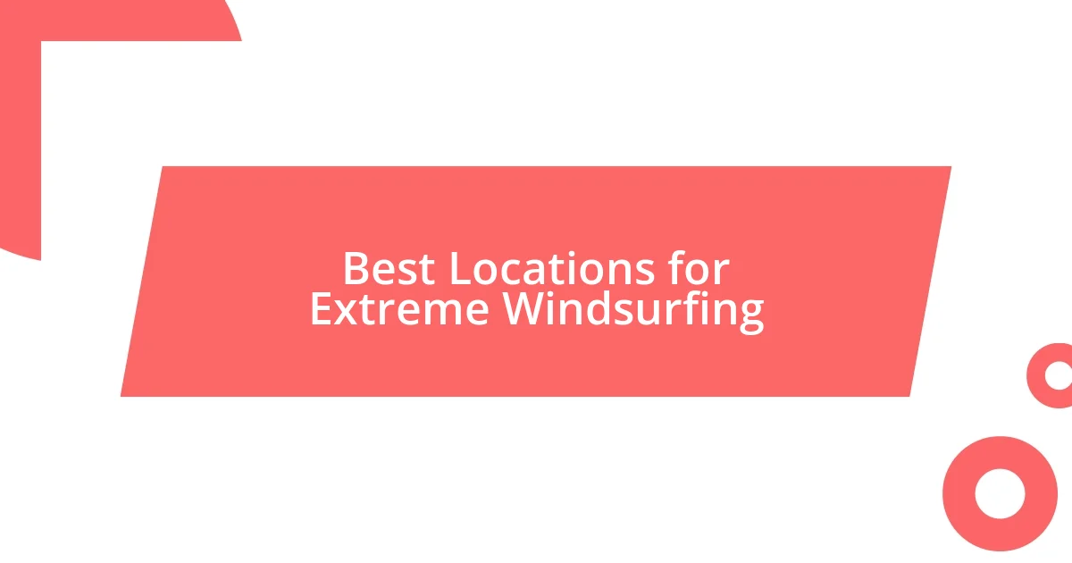 Best Locations for Extreme Windsurfing