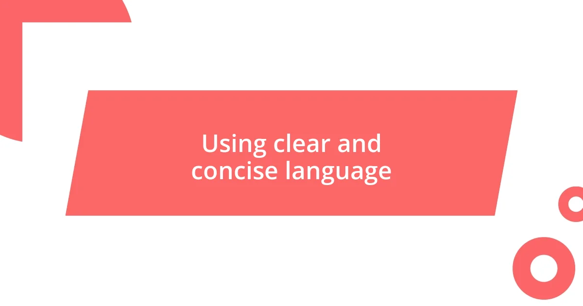 Using clear and concise language