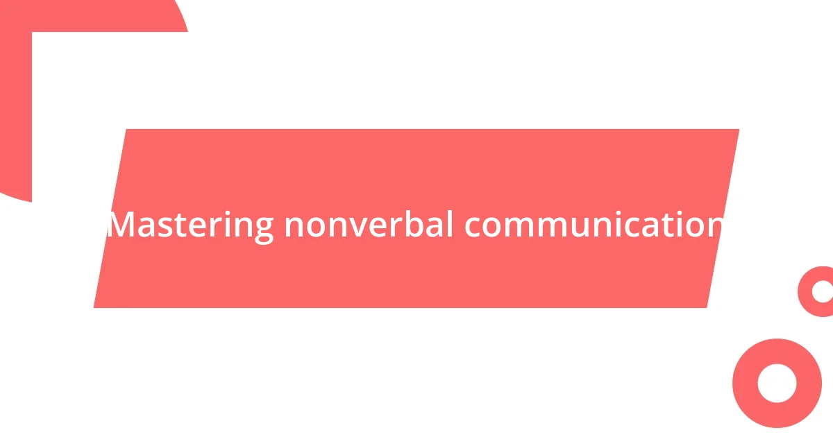 Mastering nonverbal communication