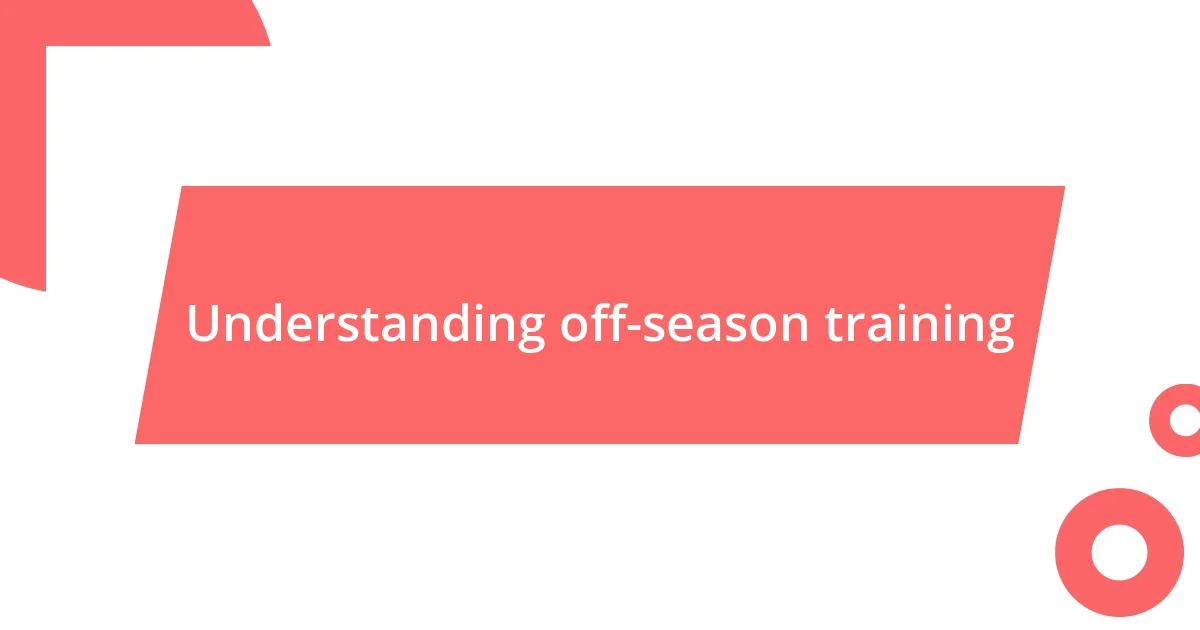 Understanding off-season training