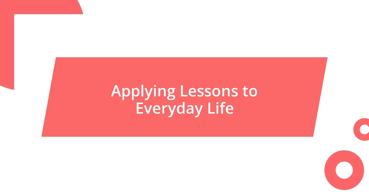 Applying Lessons to Everyday Life