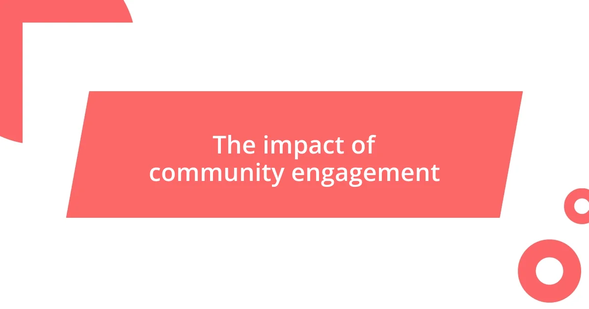 The impact of community engagement