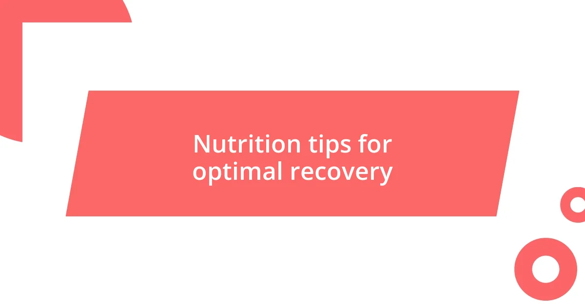 Nutrition tips for optimal recovery